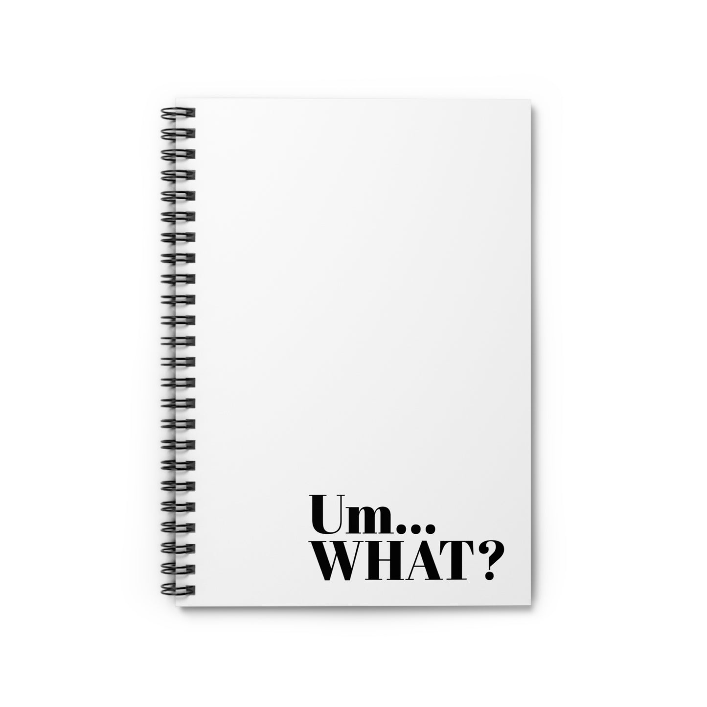 Um... What? Spiral Notebook - Ruled Line