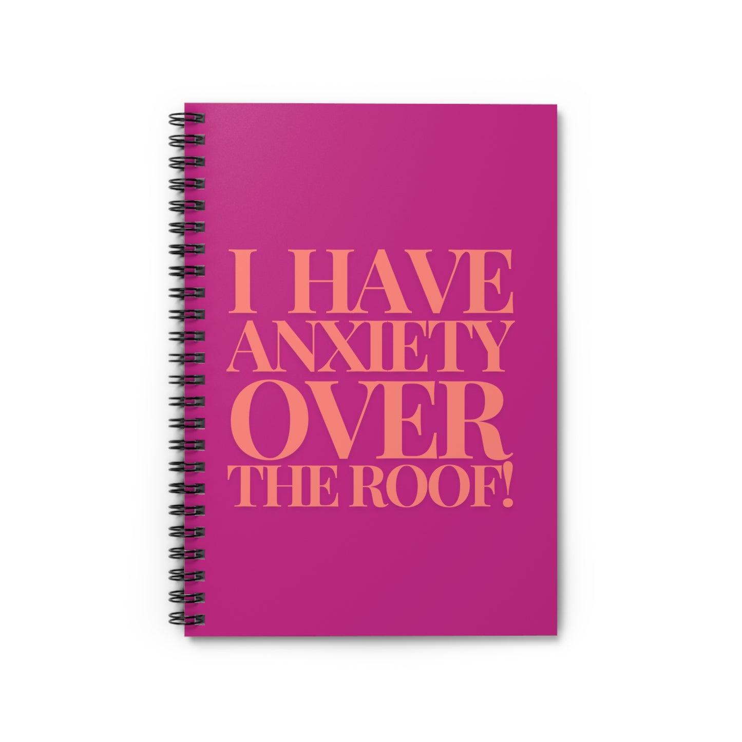 I Have Anxiety Over The Roof! Bright Spiral Notebook - Ruled Line