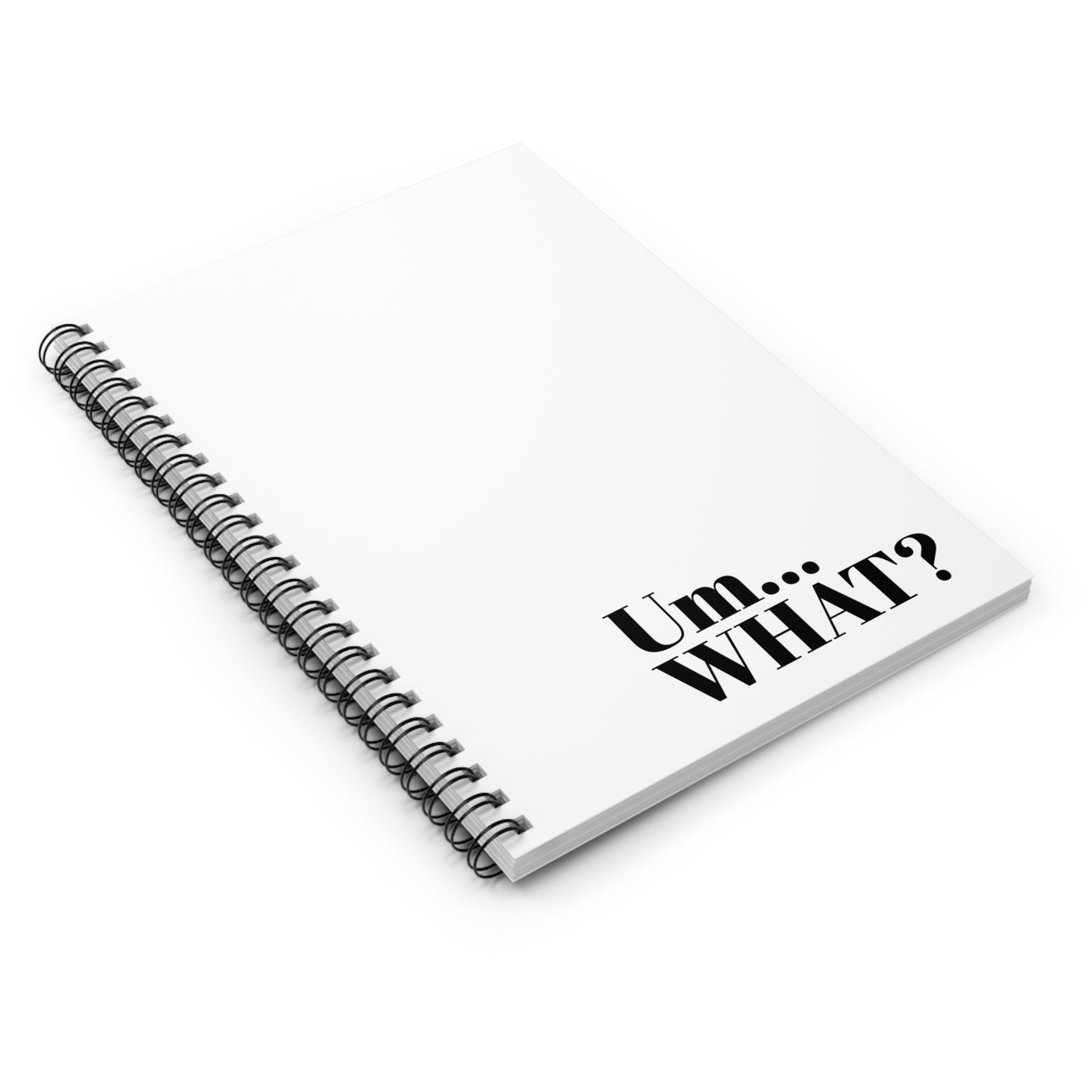 Um... What? Spiral Notebook - Ruled Line