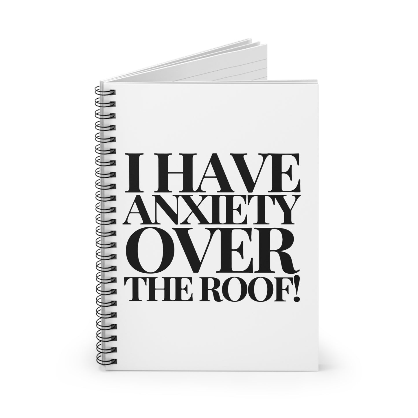 I Have Anxiety Over The Roof! Spiral Notebook - Ruled Line
