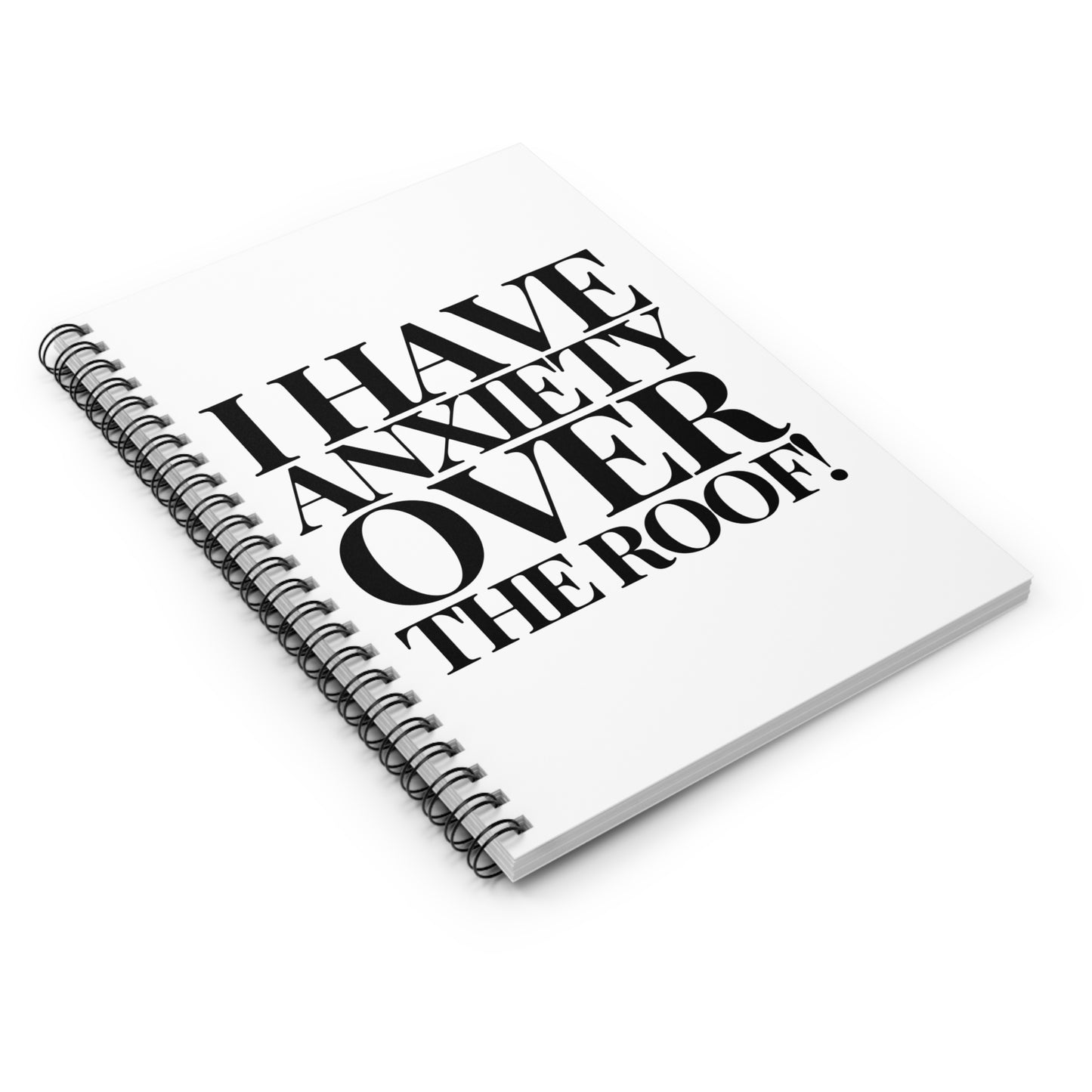 I Have Anxiety Over The Roof! Spiral Notebook - Ruled Line