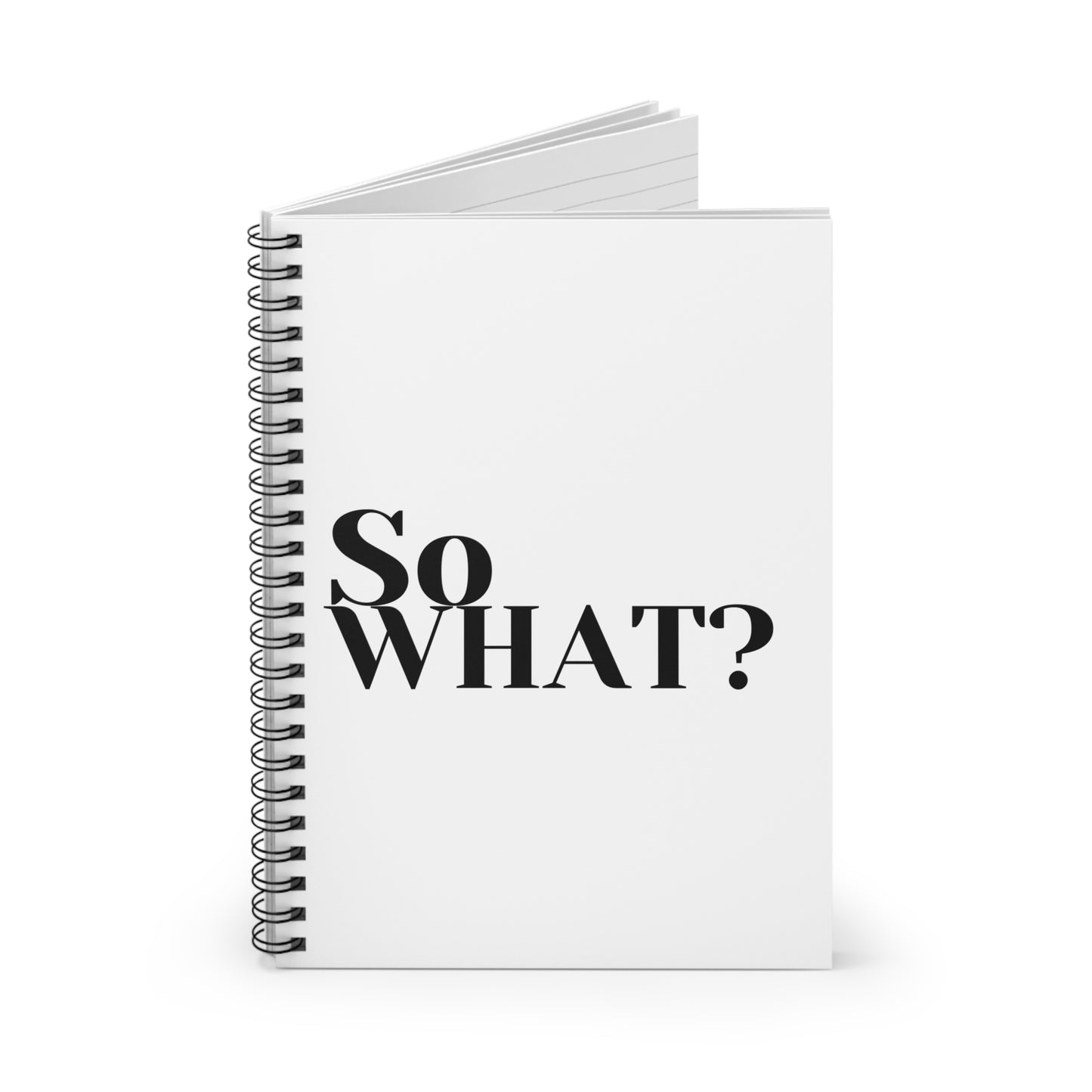 So What? Spiral Notebook - Ruled Line
