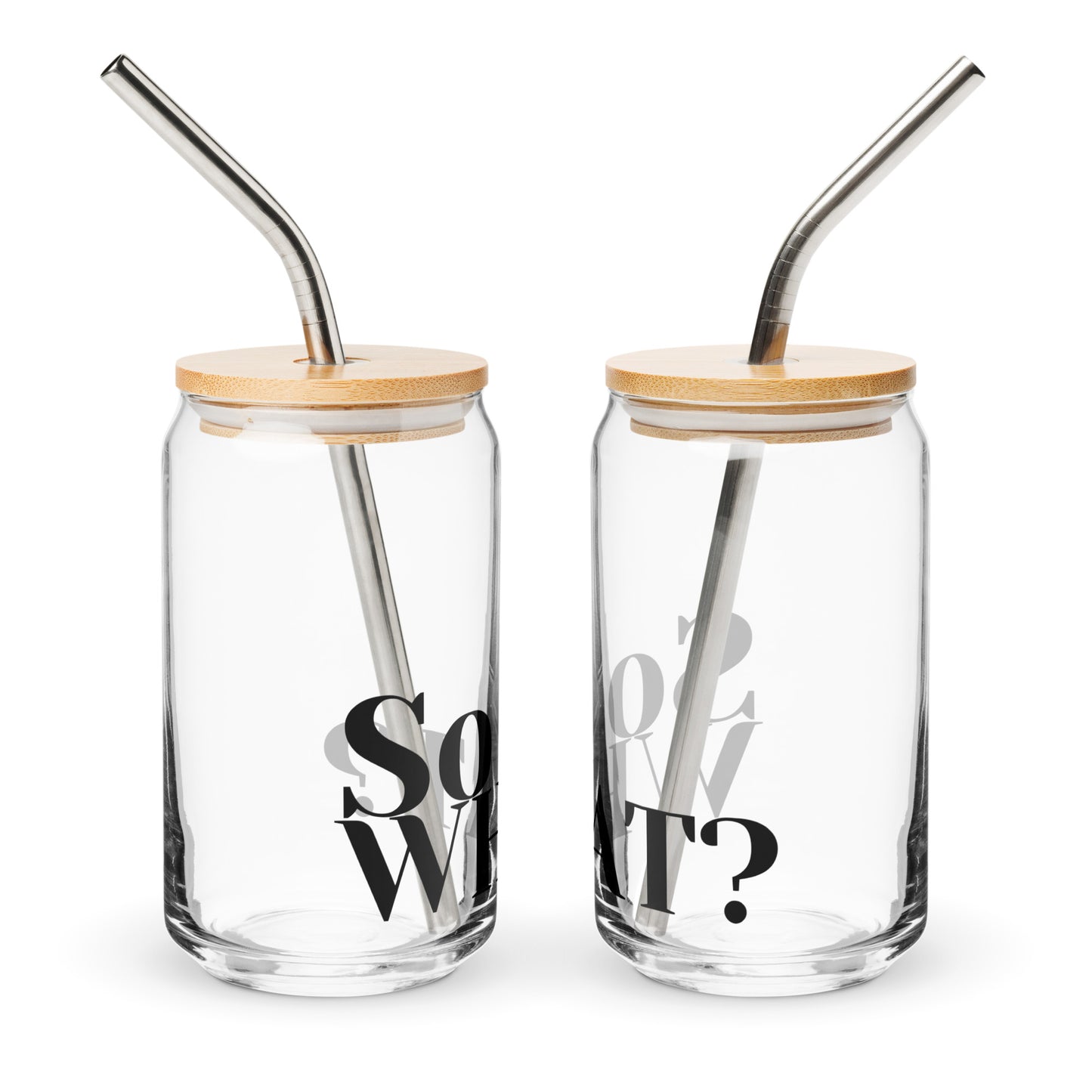 So What Can-shaped glass