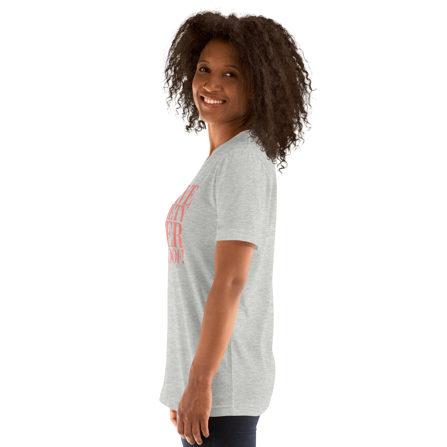 I have anxiety over the roof! Unisex t-shirt