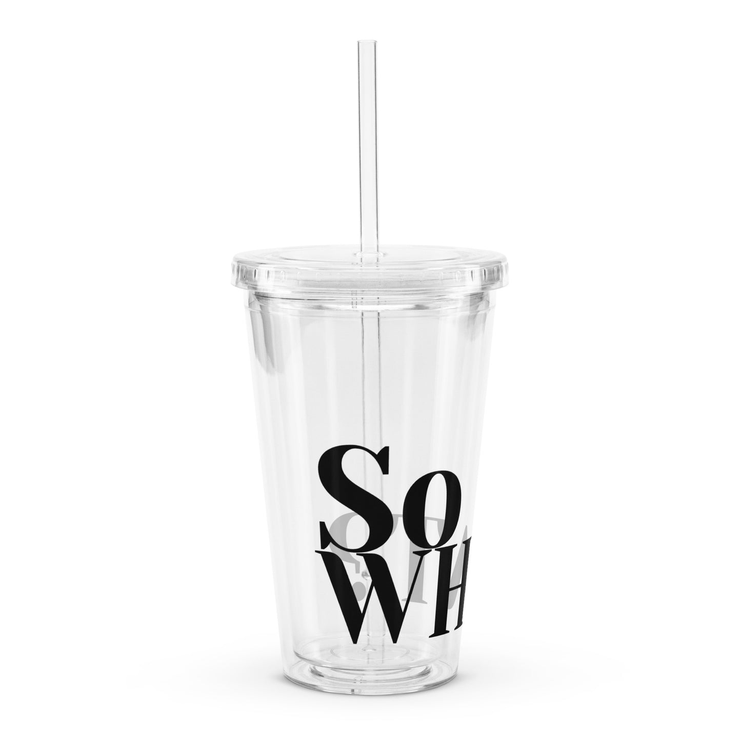 So What Clear plastic tumbler