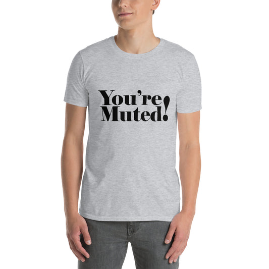 You're Muted Short-Sleeve Unisex T-Shirt