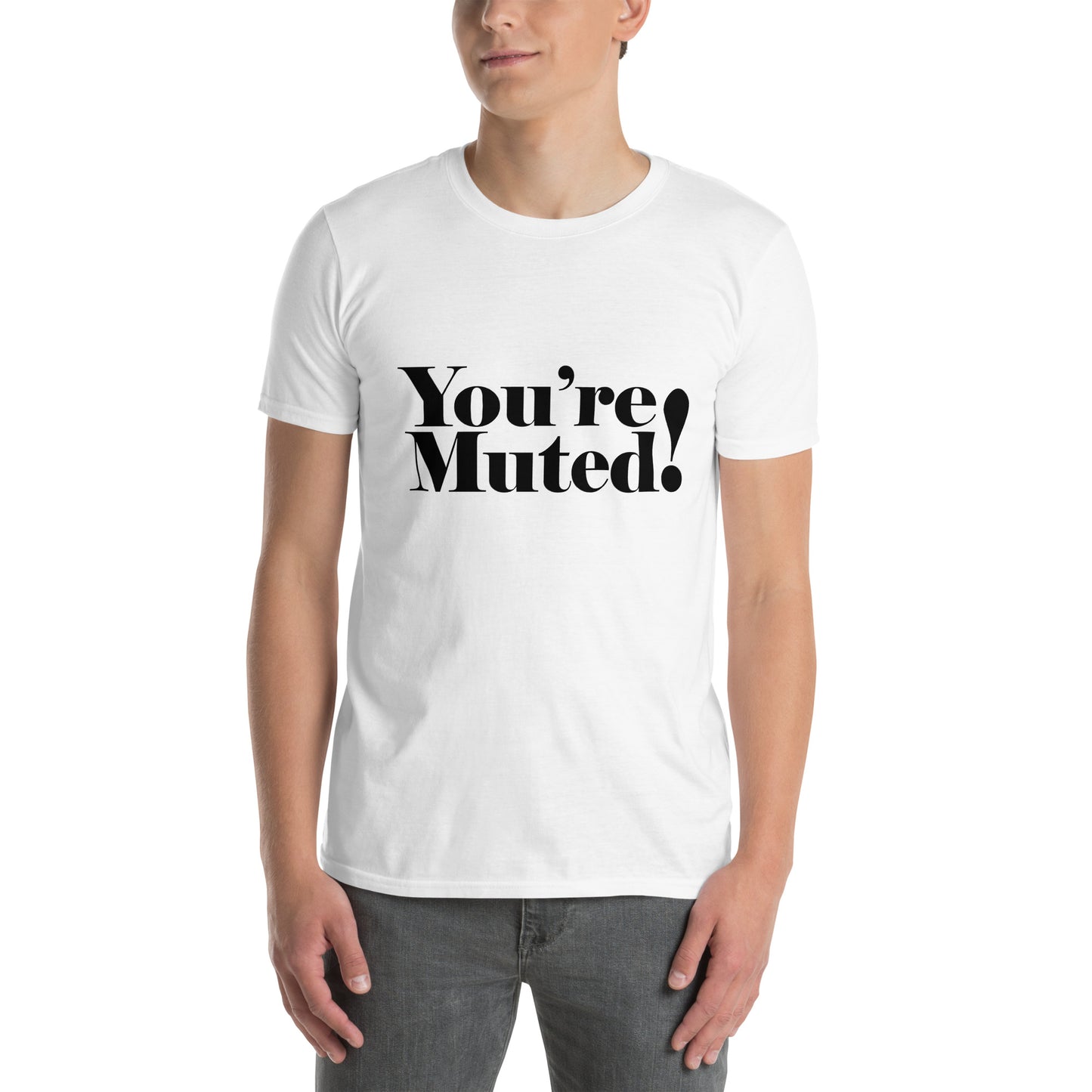 You're Muted Short-Sleeve Unisex T-Shirt