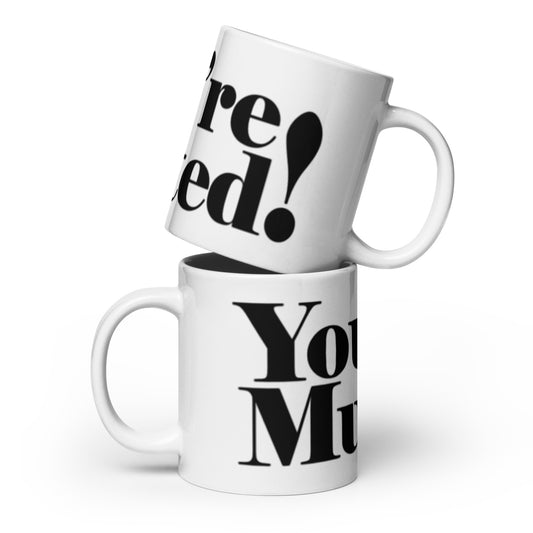 You're Muted White glossy mug